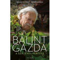 Bálint gazda, a százéves kertész    -  Londoni Készleten